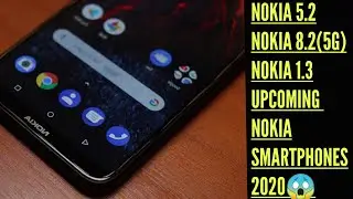 NOKIA UPCOMING SMARTPHONES 5.2,8.2(5G),1.3 LEAKED FEATURES
