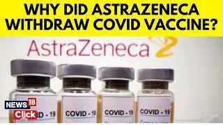 Astrazeneca Covid Vaccine News | Astrazeneca  Withdraws Its Covid-19 Vaccine Globally | G18V