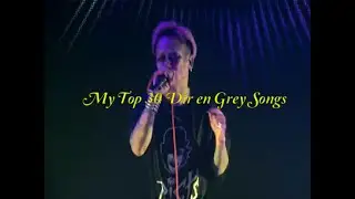 My Top 30 Dir en Grey Songs