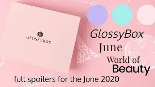 GLOSSYBOX JUNE 2020 FULL SPOILERS
