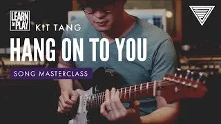 Learn to Play 'Hang on to You' by Kit Tang - Masterclass | JTC Guitar