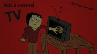 This is NOT a normal TV!!! ( Creative Writing Prompt )