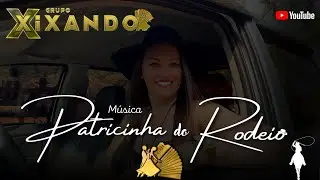 GRUPO XIXANDO / PATRICINHA DO RODEIO | VÍDEO CLIPE OFICIAL 4K | LANÇAMENTO 2023