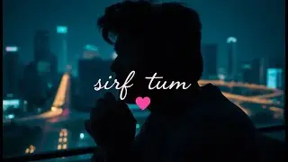 Sirf Tum ❤️ | Heart Touching Hindi Romantic Song 2026 | Soulful Love Melody | Midnight Vibes