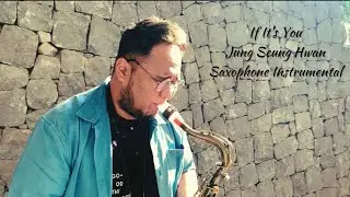 If It’s You - Jung Seung Hwan (Saxophone Cover)