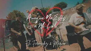Eli Fernandez - Aunque No Estés a Mi Lado feat. Marcoo (Videoclip Oficial)