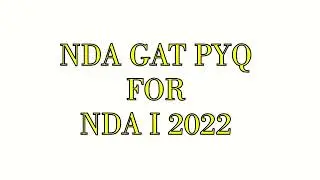 GAT PYQs AND MOST EXPECTED QUESTIONS FOR NDA 1 2022
