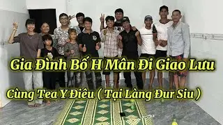 Gia đình Bố H Mân đi chơi làng Đur siu giao lưu | Bố H Mân Vlog