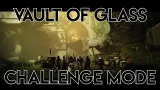 Vault of Glass Day 1 Challenge Mode Full Clear