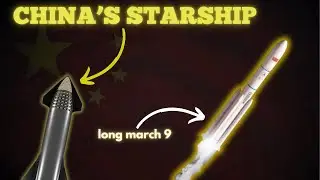 Why China is Developing the Long March 9 Rocket to Rival SpaceX&rsquo;s Starship