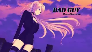 【Cover】Bad Guy | Billie Eilish【globie | Maeve Morveren】