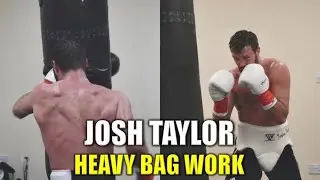 Josh Taylor Heavy Bag Training