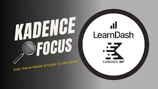 Introducing Kadence Focus - Add Your Theme Header & Footer To LearnDash Focus Mode