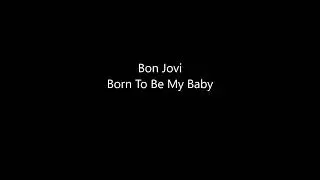[歌詞＆和訳] Bon Jovi - Born To Be My Baby