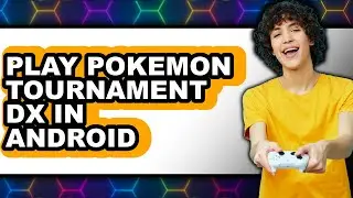 How to Play Pok&eacute;mon Tournament DX in Android 2025 - Full Guide