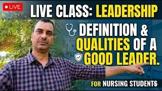 What is leadership ? परिभाषा | नर्सिंग में नेतृत्व का महत्व | एक अच्छे नेता के गुण