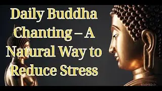 Daily Buddha Chanting &ndash; A Natural Way to Reduce Stress | Buddhist Teachings