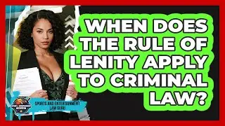 When Does The Rule Of Lenity Apply To Criminal Law? - Sports and Entertainment Law Guru