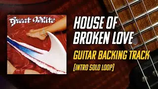 Great White | House of Broken Love | Guitar Backing track (Intro Solo Loop)