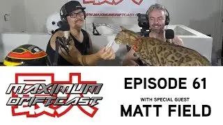 61 - MAXIMUM Driftcast: Fieldget Spinner (with special guest Matt Field)