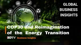 COP30 and Reimagination of the Energy Transition