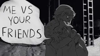 Me vs your friends, OC animatic