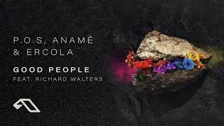 P.O.S, anamē & Ercola feat. Richard Walters - Good People