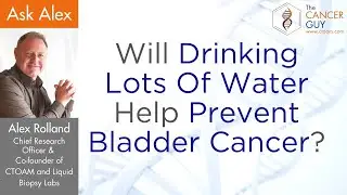 Will Drinking Lots Of Water Help Prevent Bladder Cancer?