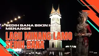 LAGU MINANG LAMO SEDIH BANA BIKIN HATI MENANGIS - LAGU MINANG LAMO TERPOPULER - LAGU MINANG SEDIH