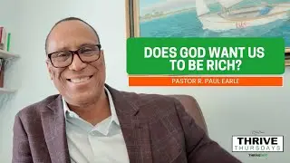 Thrive Thursdays: Does God Want Us To Be Rich?