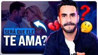 Como saber se ELE Te Ama e est&aacute; realmente Interessado - O Segredo Revelado!