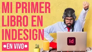 🔴 MI PRIMER LIBRO MAQUETADO DIAGRAMADO EN ADOBE INDESIGN
