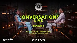 Conversations Live with Sanjana Gobin - Rambhojun - Mental Health | The Unspoken Layers