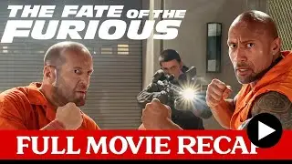 The Fate of the Furious (2017) &ndash; Full Movie Recap | Fast & Furious 8 Explained