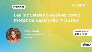 Las Industrias Creativas como Motor de Desarrollo Inclusivo: Perspectivas de la industria