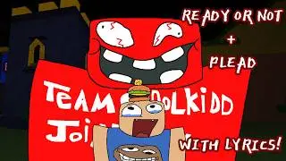 Ready or Not + Plead with lyrics! (GONE SOULDRIVENLOVE??)