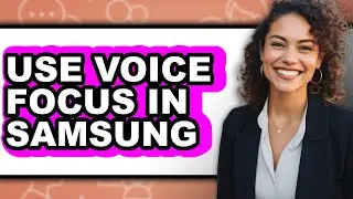 How to Use Voice Focus in Samsung (only Way)