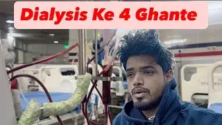 Dialysis Process in Hindi | Dialysis Before After Experience | Kidney Patient Vlog