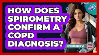 How Does Spirometry Confirm A COPD Diagnosis? - COPD Care Collective