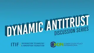 Dynamic Antitrust Discussion Series: “Antitrust Paradigm”