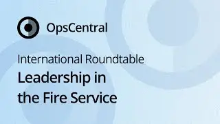 Leadership in the Fire Service - July 2021 International Roundtable #OCLive