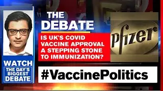 UK Approves COVID Vaccine, What Are India's Options? | The Debate With Arnab Goswami