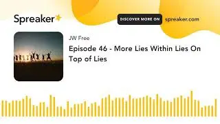 Episode 46 - More Lies Within Lies On Top of Lies (part 2 of 3)