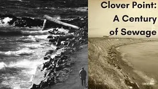 Clover Point: A Century of Sewage