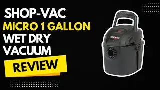 Shop-Vac Micro 1 Gallon Wet Dry Vacuum Review