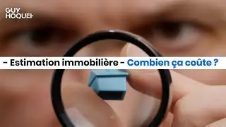 Estimation immobili&egrave;re : combien &ccedil;a co&ucirc;te ?