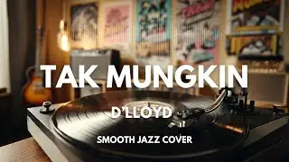 Tak Mungkin - D'Lloyd | Smooth Jazz Cover by The Vinyl