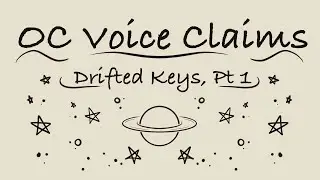 OC Voice Claims | Drifted Keys, PT 1