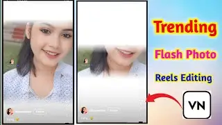 Trending Video Editing In Vn App | Photo Flash Effect Video Editing In Vn App | Vn App QR Code