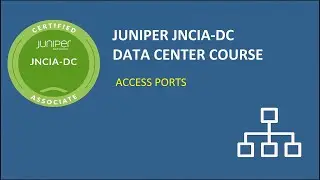 Free JNCIA Data Center Course -  Access Ports on Juniper Switches